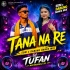 Tana Na Re (Edm Circuit X Dabung Mix) Dj Tufan Mayurbhanj Se X Dj Suraj Baripada