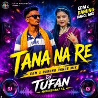 Tana Na Re (Edm Circuit X Dabung Mix) Dj Tufan Mayurbhanj Se X Dj Suraj Baripada
