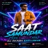 Saat Samundar (Edm Circuit Mix) Dj Akash Exclusive
