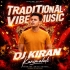 Traditional Vibe 2 (Mbj Traditional Mix) Dj Kiran Kanimahuli