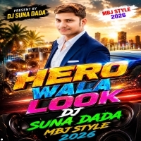 HERO WALA LOOK (MBJ STYLE DANCE MIX) DJ SUNA DADA X DJ TAPAN