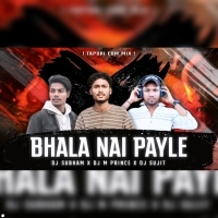 Bhala Nai Payle ( Tapori Edm Mix ) Dj Sujit X Dj M Prince X Dj Subham