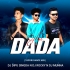 A Dada Re (Mbj Dance Mix) Dj Rocky Nd Dj Muna Nd Dj Dipu Singda