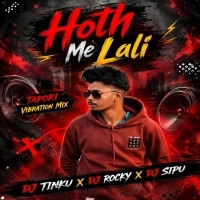 Hoth Me Lali (Tapori Vibration Mix) Dj Tinku X Dj Rocky X Dj Sipu