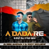 A Dada Re ( Santali Pad Mix ) Dj Debu Baripada X Dj Rocky Suliapada