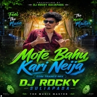 Mote Bahu Kari Neija ( Edm Trance Mix ) Dj Rocky Suliapada