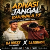 Adivasi Jangle Rakhwala Re  (Rogod Dance Mix) Dj Abinash X Dj Rocky Suliapada