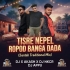 Tisre Nepel Ropod Banga Dada(Santali Traditional Mix) Dj Nkcr Dj Appu Dj Akash