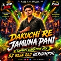 Dakuchi Re Jamuna Pani (Santali Vibration Mix) Dj Raja Rajberhampur