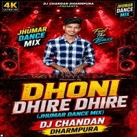 Dhoni Dhire Dhire(Jhumar Dance Mix) Chandan Dharmpura