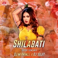 SHILABATI ( TAPORI EDM MIX ) DJ M PRINCE X DJ SUJIT 