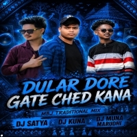 Dular Dore Gate Ched (Mbj Traditional Mix) Dj Satya Suliapada X Dj Kuna Kantisahi X Dj Muna Marudhi