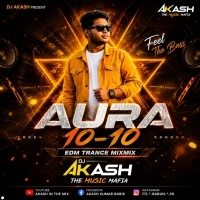 Aura 10 10(Edm Trance Mix) Dj Akash Exclusive