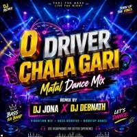 O Driver Chala Gari (Matal Dance Mix) Dj Jona X Dj Debnath