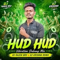 Hud Hud(Vibration Dabung Mix)dj Rajen Bro X Dj Krishna Remix