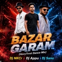 Bazar Garam (Hevytrrot Dance Mix) Dj Nkcr Dj Appu Dj Sanu