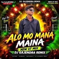 ALO MO MANA MAINA DJ GAJENDRA REMIX