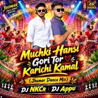 Muchki Hansi Gori Tor Karichi Kamal(Jhumar Dance Mix) Dj NKCr Dj Appu