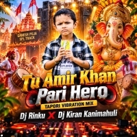 Tu Amir Khan Pari Hero (Tapori Vibration Mix) Dj Rinku X Dj Kiran Kanimahuli