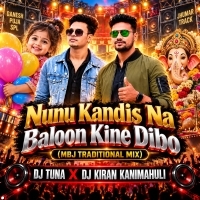 Nunu Kandis Na Baloon Kine Dibo (Mbj Traditional Mix) Dj Tuna X Dj Kiran Kanimahuli