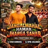 Jangalmahal Hamar Jharga Sahar (Mbj Traditional Mix) Dj Kiran Kanimahuli X Dj Sipun Jhaliamara