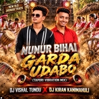 Nunur Bihai Garda Udabo (Tapori Vibration Mix) Dj Vishal Tundu X Dj Kiran Kanimahuli