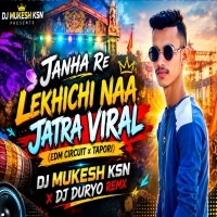 JANHA RE LEKHICHI NAA JATRA VIRAL (EDM CIRCUIT x TAPORI) DJ MUKESH KSN x DJ DURYO REMIX