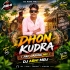 Dhon Kudra (Pad Dabung Mix) DJ ABHI MBJ 