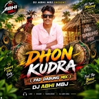 Dhon Kudra (Pad Dabung Mix) DJ ABHI MBJ 