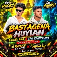 Bastagena Huyian (Ghanta Baja X Edm Trance) Dj Abinash Exclusive X Dj Rocky Suliapada