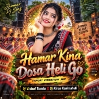 Hamar Kina Dosa Heli Go (Tapori Vibration Mix) Dj Vishal Tundu X Dj Kiran Kanimahuli