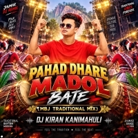 Pahad Dhare Madol Baje (Mbj Traditional Mix) Dj Kiran Kanimahuli