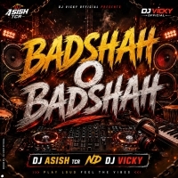 Badshah O Badshah dj Asish Tcr Nd Dj Vicky