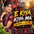 E Kiya Kiya Ma dj Lilu Remix Nd Dj Vicky