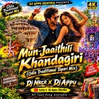 Mun Jaaithili Khandagiri (Odia Traditional Tapori Mix) Dj Nkcr Dj Appu