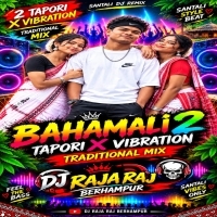 BAHAMALI2 (Tapori x Traditional Mix) DJ Raja Raj Berhampur