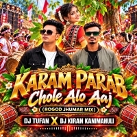 Karam Parab Chole Alo Aaj (Rogod Jhumar Mix) Dj Tufan X Dj Kiran Kanimahuli
