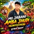 Mo Jabani Amba Jhudi (Mbj Traditional Mix) Dj Muna Marudhi