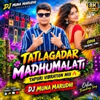 Tatlagadar Madhumalati (Tapori Vibration Mix) Dj Muna Marudhi