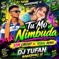 Tu Mo Nimbuda Odia Viral(Edm Circuit X Tribal Dance Mix)dj Tufan Mayurbhanj Se