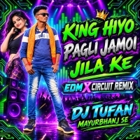 King Hiyo Pagli Jamoi Jila Ke Bhojpuri(Edm Circuit Dance Mix)dj Tufan Mayurbhanj Se