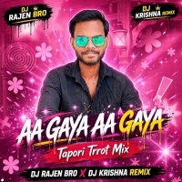 Aa Gaya Aa Gaya (Tapori Trrot Mix)dj Rajen Bro X Dj Krishna Remix