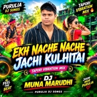 Ekh Nache Nache Jachi Kulhitai (Tapori Vibration Mix) Dj Muna Marudhi