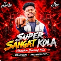 Super Sangat Kola(Vibration Dabung Mix)dj Rajen Bro X Dj Krishna Remix