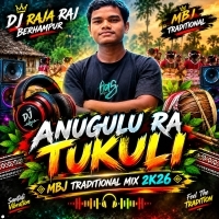 Anugulu ra Tukuli (Mbj Traditional Mix) Dj Raja Raj Berhampur