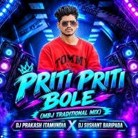 Priti Priti Bole (Mbj Traditional Mix) Dj Prakash Itamundia X Dj Sushant Baripada