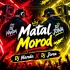 Matal Morad (Dance Mix) Dj Nanda X Dj Jona Remix