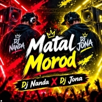 Matal Morad (Dance Mix) Dj Nanda X Dj Jona Remix