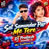 Sat Samundar Par Me (Mbj Traditional Vibration Mix)dj Prakash Itamundia Se