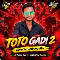 Toto Gadi 2(Vibration Dabung Mix)dj Rajen Bro X Dj Krishna Remix